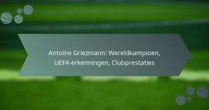 Antoine Griezmann: Wereldkampioen, UEFA-erkenningen, Clubprestaties