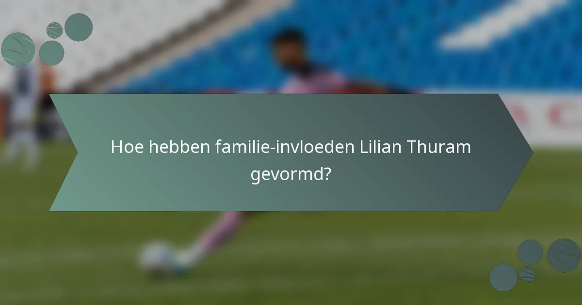 Hoe hebben familie-invloeden Lilian Thuram gevormd?