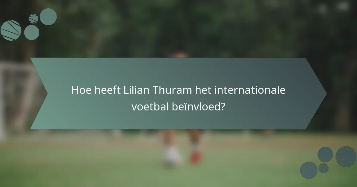 Hoe heeft Lilian Thuram het internationale voetbal beïnvloed?