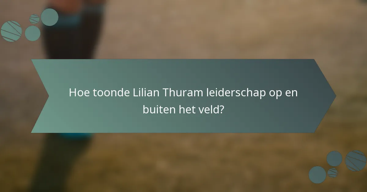 Hoe toonde Lilian Thuram leiderschap op en buiten het veld?