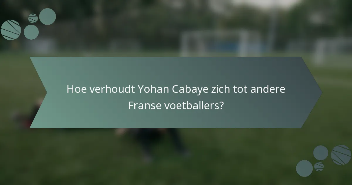 Hoe verhoudt Yohan Cabaye zich tot andere Franse voetballers?