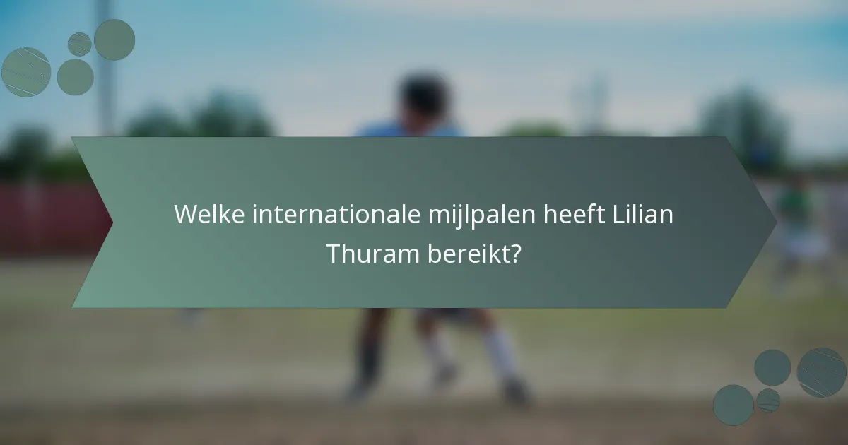 Welke internationale mijlpalen heeft Lilian Thuram bereikt?