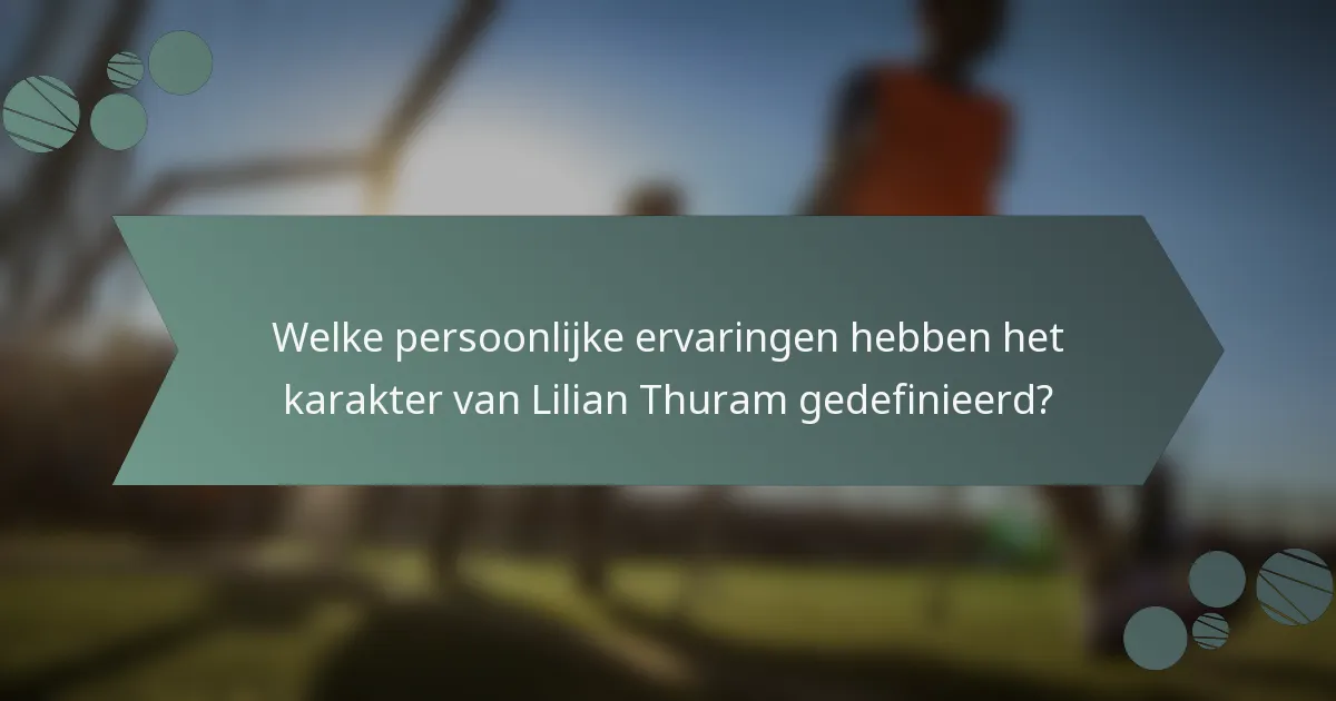 Welke persoonlijke ervaringen hebben het karakter van Lilian Thuram gedefinieerd?